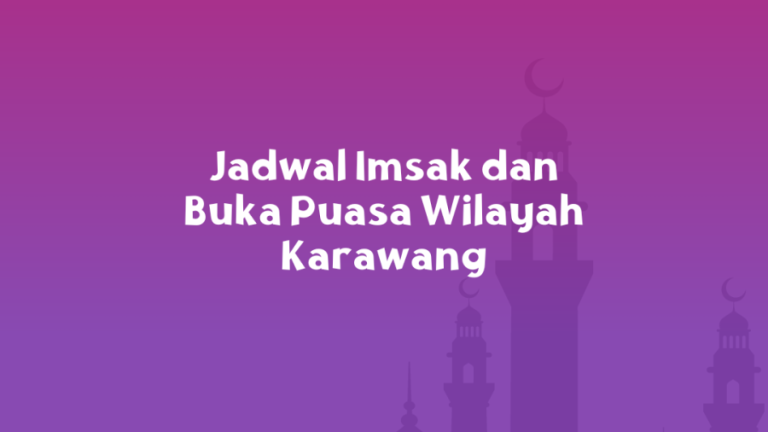 Jadwal Imsak dan Buka Puasa Wilayah Karawang Senin, 27 Maret 2023